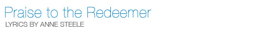 Praise to the Redeemer